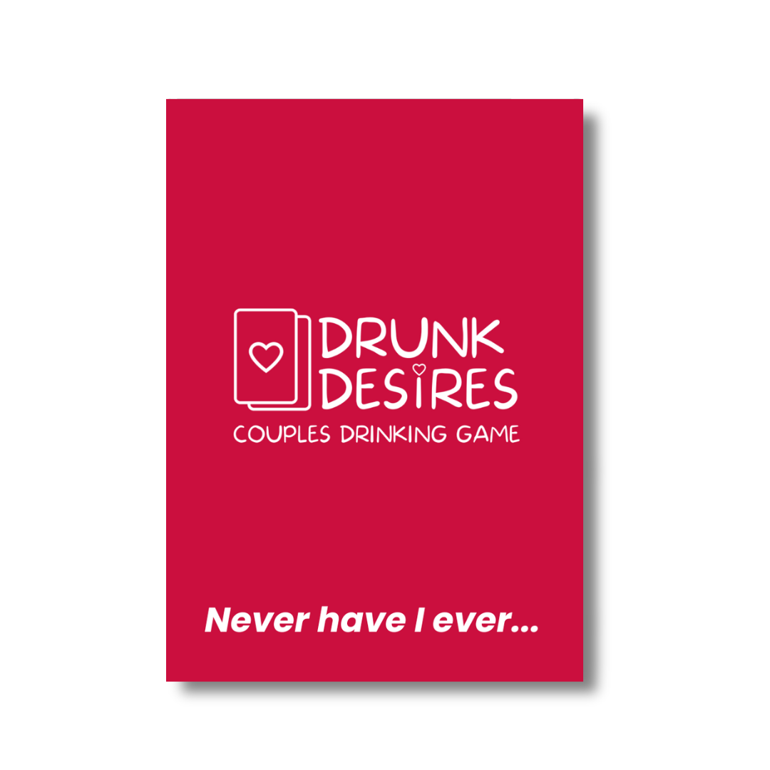 Drunk Desires Never Have I Ever